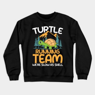 Turtle Running Team We're Slow As A Shell Crewneck Sweatshirt